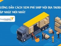 Hướng dẫn cách xem phí ship nội địa Taobao cập nhật mới nhất