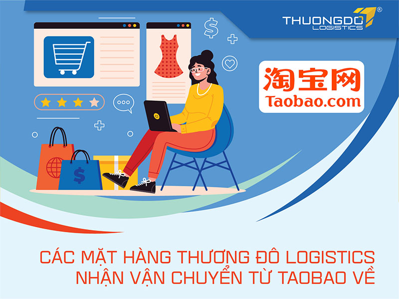 Các mặt hàng CAMPANILE Logistics nhận vận chuyển từ Taobao về Việt Nam