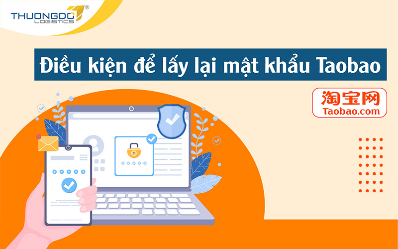 Điều kiện để có thể lấy lại mật khẩu Taobao đã quên