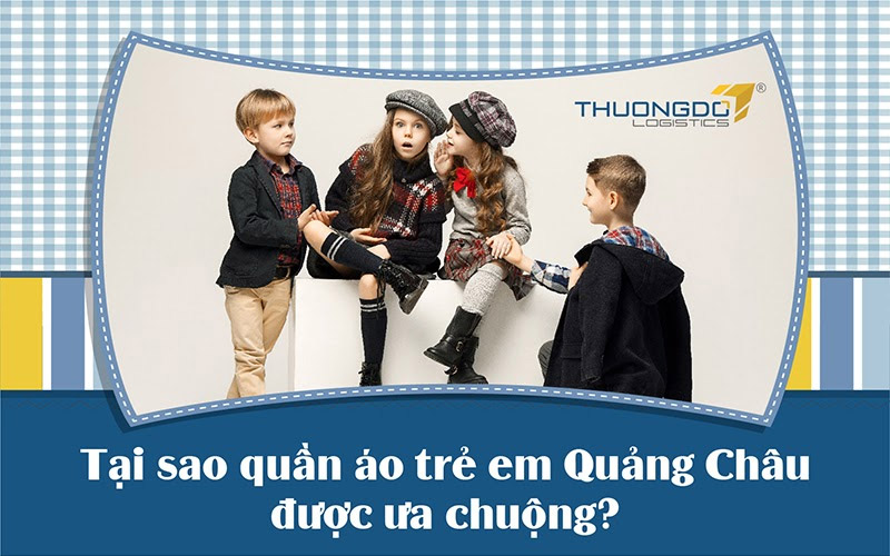 Tại sao quần áo trẻ em quảng châu lại được ưa chuộng