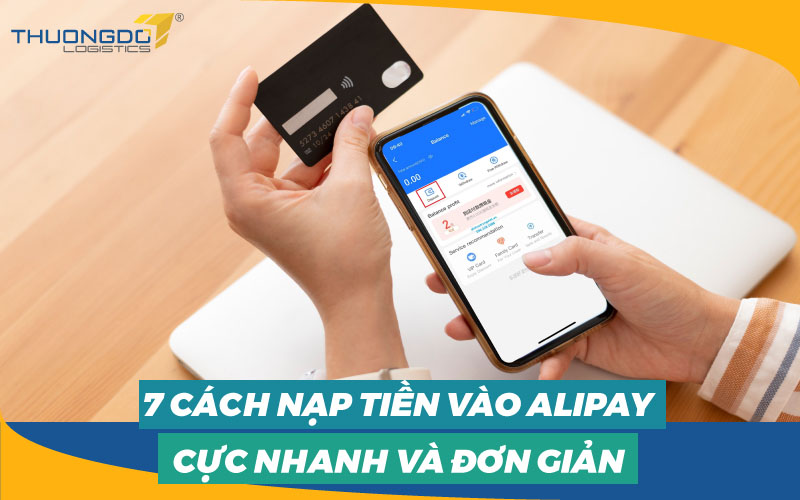  7 cách nạp tiền vào Alipay cực nhanh và đơn giản