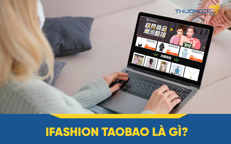  Ifashion Taobao là gì?