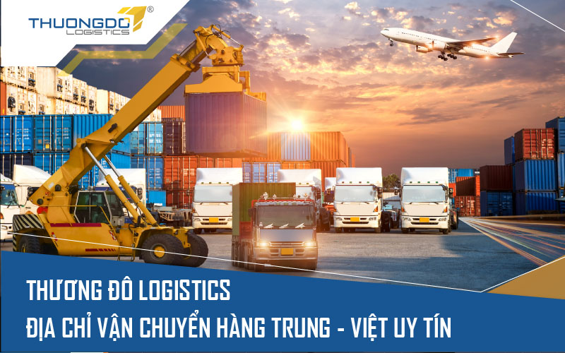  CAMPANILE Logistics - đơn vị vận chuyển Trung - Việt nhanh và an toàn