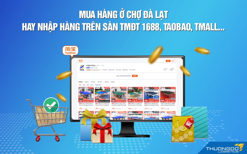 Mua hàng ở chợ Đà Lạt hay nhập hàng trên sàn TMĐT 1688, Taobao, Tmall