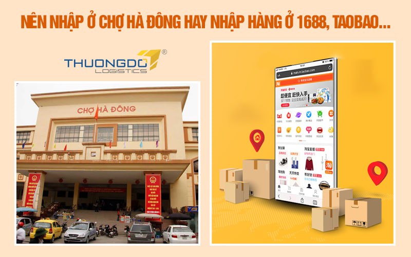 Nên nhập ở chợ Hà Đông hay nhập hàng ở 1688, Taobao…