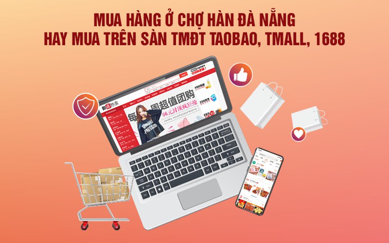  Mua hàng ở chợ Hàn Đà Nẵng hay mua trên sàn TMĐT Taobao, Tmall, 1688