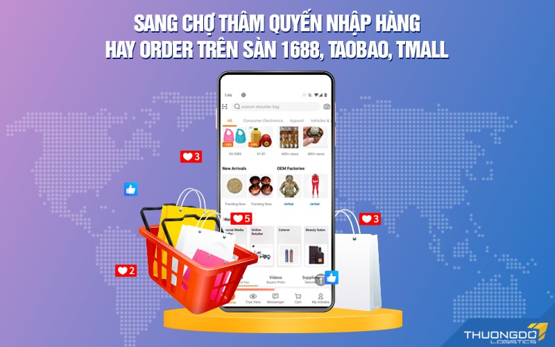 Sang chợ Thâm Quyến nhập hàng hay order trên sàn 1688, Taobao, Tmall