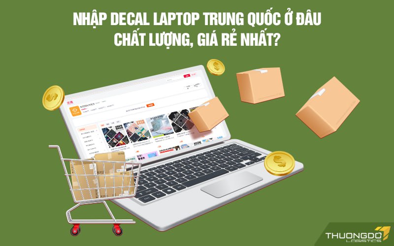 Nhập decal laptop Trung Quốc ở đâu chất lượng, giá rẻ nhất?