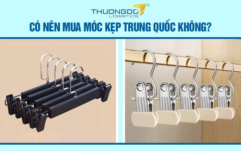 Có nên mua móc kẹp Trung Quốc không?