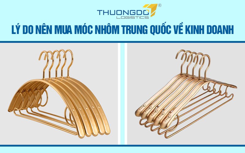  Lý do nên mua móc nhôm Trung Quốc về kinh doanh