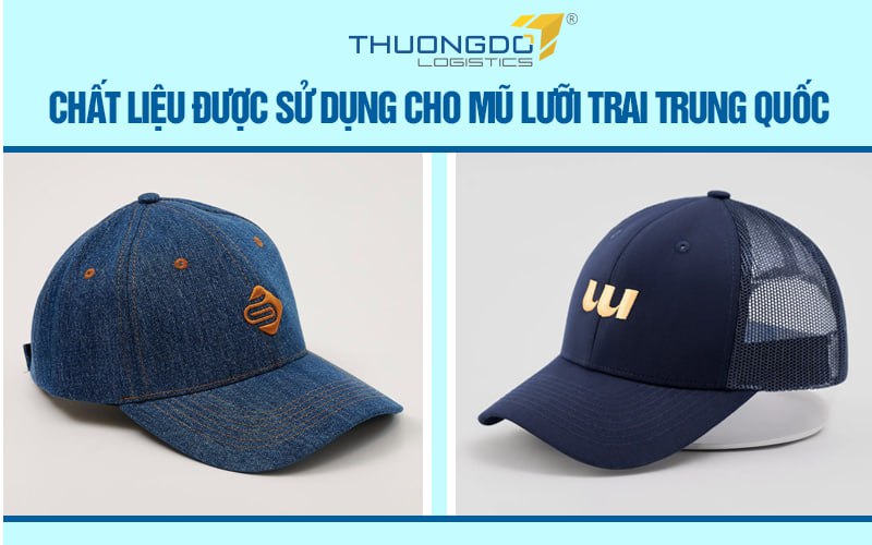 Chất liệu được sử dụng cho mũ lưỡi trai Trung Quốc 