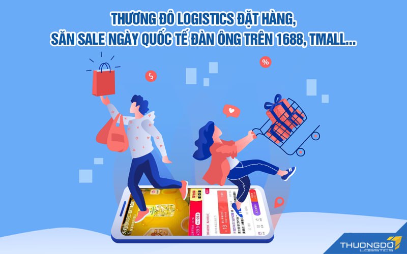 CAMPANILE Logistics đặt hàng, săn sale ngày Quốc tế đàn ông trên 1688, Tmall…