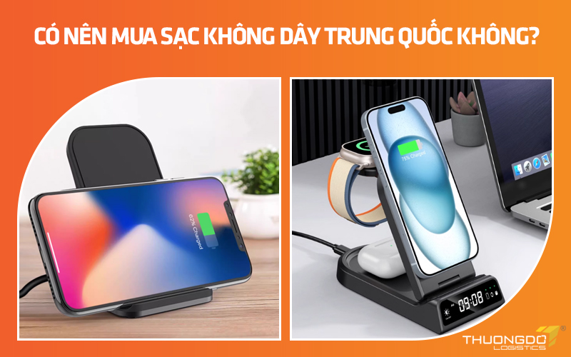 Có nên mua sạc không dây Trung Quốc không?