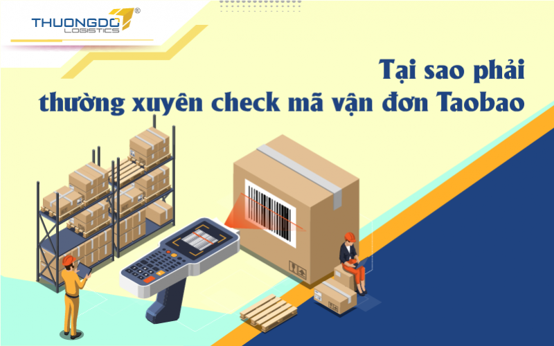 Tại sao phải thường xuyên check mã vận đơn Taobao