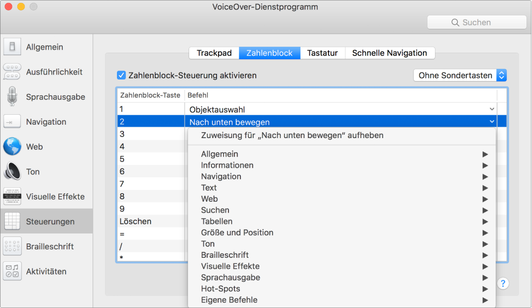 Das Fenster des VoiceOver-Dienstprogramms mit ausgewählter Kategorie „Steuerungen“ in der Seitenleiste und dem ausgewählten Bereich „Zahlenblock“ rechts. Oben im Bereich „Zahlenblock“ befindet sich das Markierungsfeld „Zahlenblock-Steuerung aktivieren“, das ausgewählt ist. Im Einblendmenü für Sondertasten ist keine Sondertaste ausgewählt. Unter dem Markierungsfeld und dem Einblendmenü befindet sich eine Tabelle mit zwei Spalten: Zahlenblock-Taste und Befehl. Die zweite Zeile ist ausgewählt und enthält den Wert „2“ in der Spalte „Zahlenblock-Taste“ und „Nach unten“ in der Spalte „Befehl“. Ein Einblendmenü unter „Nach unten“ zeigt Befehlskategorien, beispielsweise „Allgemein“. Jede Kategorie hat einen Pfeil zum Anzeigen von Befehlen, die der aktuellen Zahlenblock-Taste zugewiesen werden können.