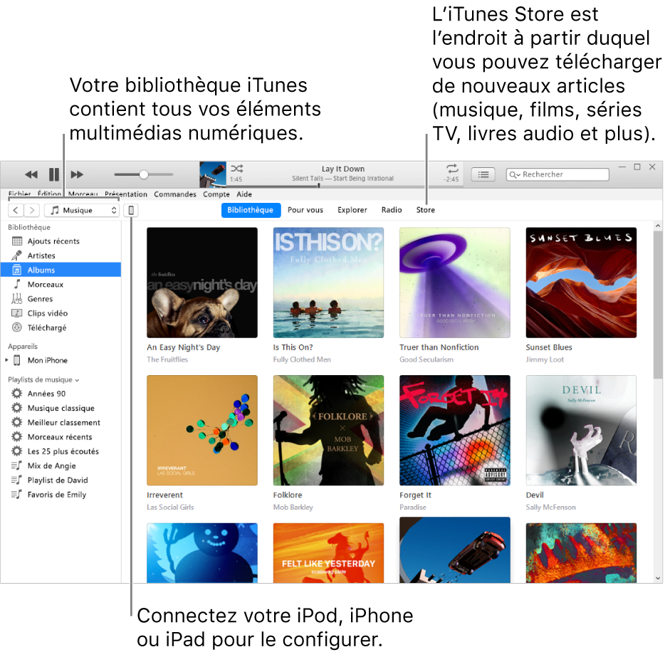 Présentation de la fenêtre iTunes : La fenêtre iTunes se compose de deux sous-fenêtres. La barre latérale Bibliothèque, qui contient tous vos contenus multimédias numériques, se trouve sur la gauche. Sur la droite, dans la plus vaste zone de contenus, vous pouvez voir une sélection correspondant à vos intérêts, par exemple : visiter votre bibliothèque ou votre page Pour vous, explorer les nouvelles musiques et vidéos iTunes, ou visiter l’iTunes Store pour télécharger de nouveaux morceaux, films, séries TV, livres audio, etc. En haut à droite de la barre latérale Bibliothèque se trouve le bouton Appareil, qui s’affiche lorsque votre iPod, iPhone ou iPad est connecté à votre PC.